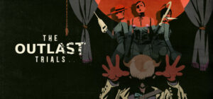 The Outlast Trials Sistem Gereksinimleri